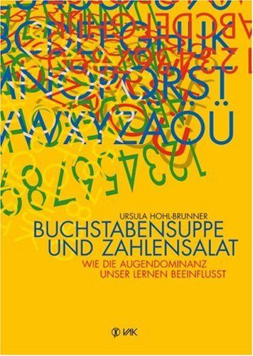 Ursula Hohl-Brunner - Buchstabensuppe und Zahlensalat: Wie die Augendominanz unser Lernen beeinflusst - Preis vom 18.10.2026 19:22:15 h