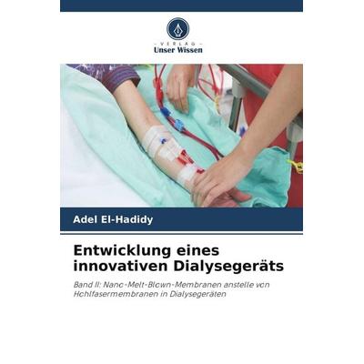 Entwicklung eines innovativen Dialysegeräts, Taschenbuch von Adel EL-Hadidy, Verlag Unser Wissen