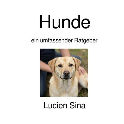 Hunde, Taschenbuch von Lucien Sina, Epubli, 978-3-565-18835-2