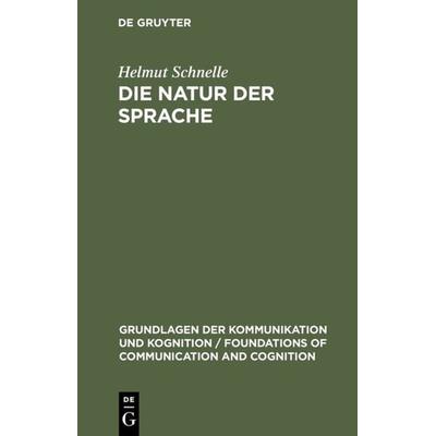 Die Natur der Sprache, Gebundene Ausgabe von Helmut Schnelle, De Gruyter, 978-3-11-015171-8