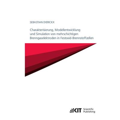 Charakterisierung, Modellentwicklung und Simulation von mehrschichtigen Brenngaselektroden in Festoxid-Brennstoffzellen, Taschenbuch von Sebastian