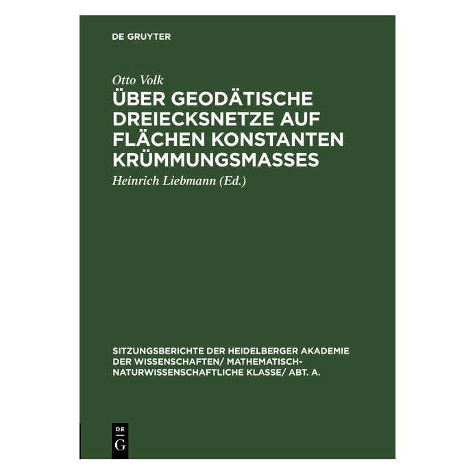 De Gruyter Über geodätische Dreiecksnetze auf Flächen konstanten Krümmungsmasses (Deutsch, Otto Volk, 1927) (35121066)