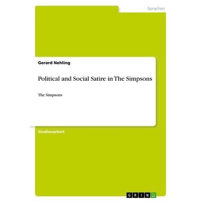 Political and Social Satire in The Simpsons, Taschenbuch von Gerard Nehling, GRIN, 978-3-640-35929-5