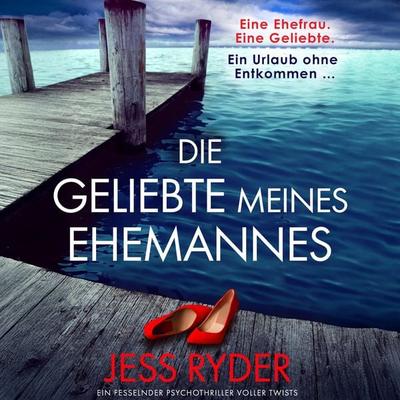 Die Geliebte meines Ehemannes - Jess Ryder, Audio, 9781807222925