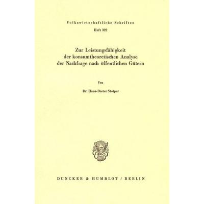 Zur Leistungsfähigkeit der konsumtheoretischen Analyse der Nachfrage nach öffentlichen Gütern., Taschenbuch von Hans-Dieter Stolper, Duncker &
