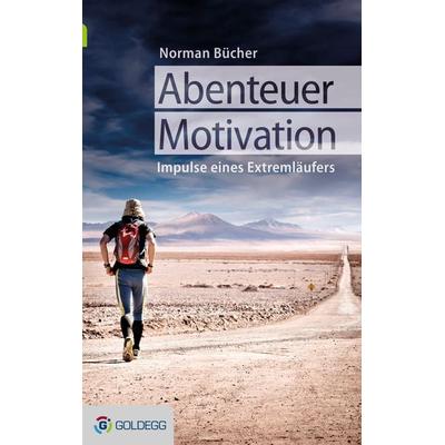 Abenteuer Motivation, Taschenbuch von Norman Bücher, Goldegg, 978-3-902991-15-7