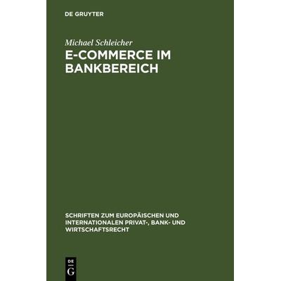 E-Commerce im Bankbereich, Gebundene Ausgabe von Michael Schleicher, De Gruyter, 978-3-89949-396-2
