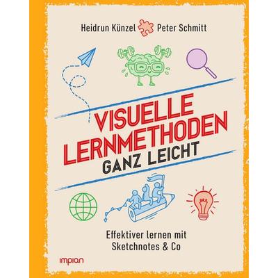 Visuelle Lernmethoden ganz leicht, Gebundene Ausgabe von Heidrun Künzel,Peter Schmitt, Impian, 978-3-96269-201-8