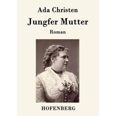 Jungfer Mutter, Taschenbuch von Ada Christen, Hofenberg, 978-3-8430-8000-2