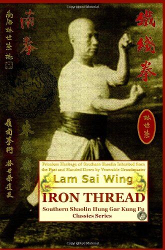 Lam Sai Wing - Iron Thread. Southern Shaolin Hung Gar Kung Fu Classics Series - Preis vom 19.10.2026 19:33:35 h