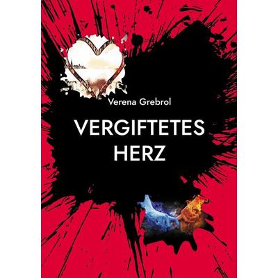 Vergiftetes Herz, Taschenbuch von Verena Grebrol, BoD – Books on Demand, 978-3-8192-0974-1
