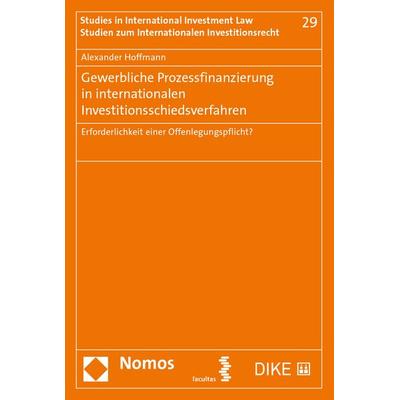 Gewerbliche Prozessfinanzierung in internationalen Investitionsschiedsverfahren, Taschenbuch von Alexander Hoffmann, Facultas, 978-3-7089-1799-3