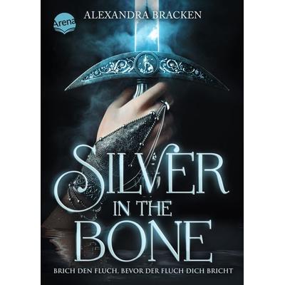 Silver in the Bone. Brich den Fluch, bevor der Fluch dich bricht (Die Hollower-Saga 1), Gebundene Ausgabe von Alexandra Bracken, Arena