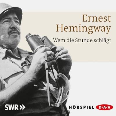 Wem die Stunde schlägt - Ernest Hemingway, Audio, 4057664011534