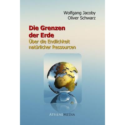 Die Grenzen der Erde, Taschenbuch von Wolfgang Jacoby,Oliver Schwarz, AtheneMedia Verlag, 978-3-86992-118-1