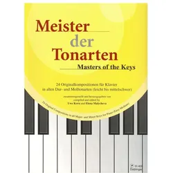 Meister der Tonarten 24 Originalkompositionen für Klavier in allen Tonarten, Fachbücher von Franz Schubert, Frédéric Chopin, Robert Schumann, Franz Liszt, Wolfgang Amadeus Mozart, Ludwig van Beethoven, Claude Debussy, Edvard Grieg, Erik Satie, Felix Mendelssohn Bartholdy, Georg Friedrich Händel, Carl Philipp Emanuel Bach, J. S. Bach, Enrique Granados, Edward MacDowell, Isaac Albéniz, Pjotr Iljitsch Tschaikowski, Modest Mussorgsky, Uwe Korn, Elena Malycheva
