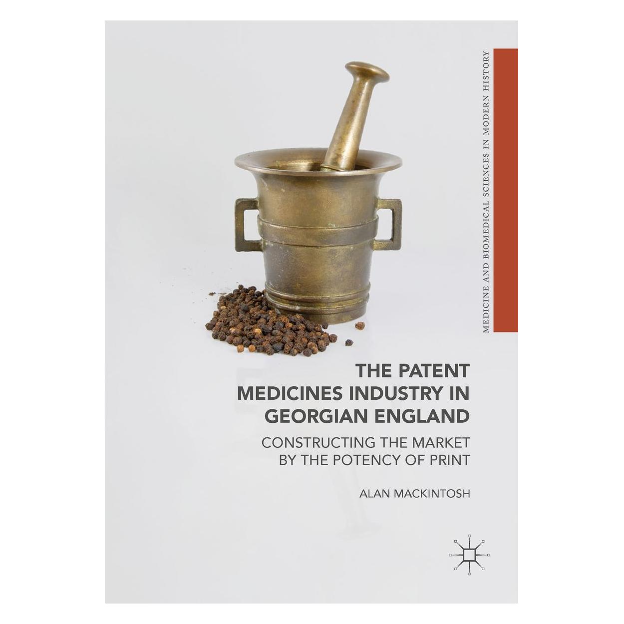 Springer The Patent Medicines Industry in Georgian England (Englisch, Hardcover, Alan Mackintosh) (9783319697772)