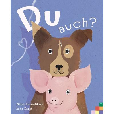 Du auch?, Gebundene Ausgabe von Moïra Himmelsbach, Der vegane Kinderbuchverlag Next Level, 978-3-9823851-3-6