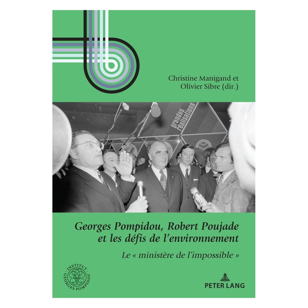 Peter Lang Georges Pompidou, Robert Poujade et les défis de l'environnement (Französisch, Softcover, Christine Manigand, Olivier Sibre) (56920162)