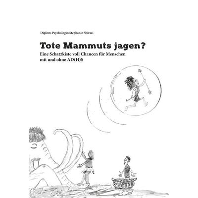 Tote Mammuts jagen?, Taschenbuch von Stephanie Shirazi, BoD – Books on Demand, 978-3-8192-2692-2