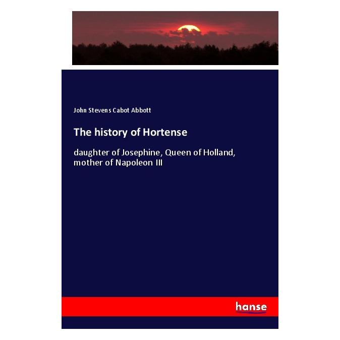 Hansebooks The history of Hortense (Englisch, Softcover, John Stevens Cabot Abbott) (56011450)