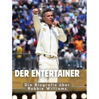 Der Entertainer, Gebundene Ausgabe von Noah Schmid, BoD - Books on Demand, 978-3-695-30416-5