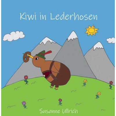 Kiwi in Lederhosen, Gebundene Ausgabe von Susanne Ullrich, Tredition, 978-3-347-15066-9