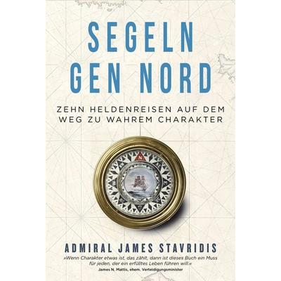 Segeln gen Nord, Gebundene Ausgabe von James Stavridis, Finanzbuch Verlag, 978-3-95972-322-0