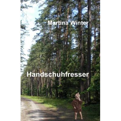 Handschuhfresser, Taschenbuch von Martina Winter, Epubli, 978-3-565-37220-1