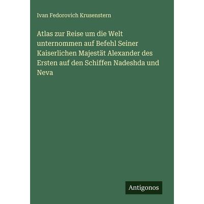 Atlas zur Reise um die Welt unternommen auf Befehl Seiner Kaiserlichen Majestät Alexander des Ersten auf den Schiffen Nadeshda und Neva, Gebundene