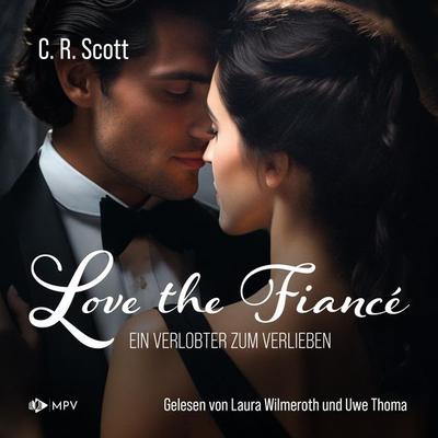 Love the Fiancé: Ein Verlobter zum Verlieben - C. R. Scott, Audio, 4066004554822