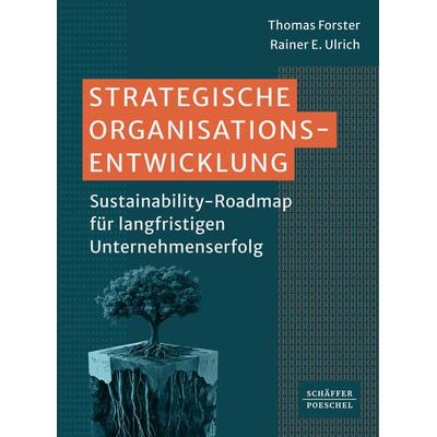 Strategische Organisationsentwicklung, Taschenbuch von Thomas Forster,Rainer E. Ulrich, Schäffer-Poeschel, 978-3-7910-6501-4