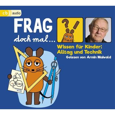 Frag doch mal … die Maus! Wissen für Kinder: Alltag und Technik - Bernd Flessner, CD, 9783837141580