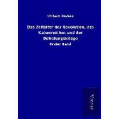 Das Zeitalter der Revolution, des Kaiserreiches und der Befreiungskriege, Taschenbuch von Wilhelm Oncken, BoD - Books on Demand