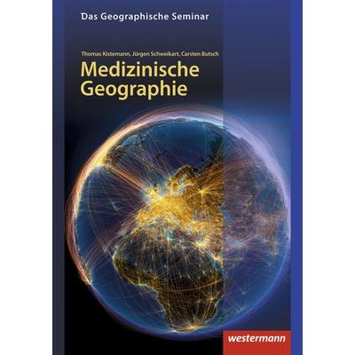 Medizinische Geographie, Taschenbuch von Thomas Kistemann,Jürgen Schweikart,Carsten Butsch, Westermann Schulbuchverlag, 978-3-14-160357-6