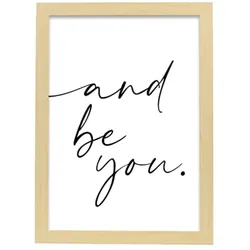 POSTER Inspirierende Kunst – And Be You A3 Rahmen Aus Hellem Holz