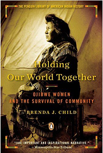 Child, Brenda J. - Holding Our World Together: Ojibwe Women and the Survival of Community (Penguin Library of American Indian History) - Preis vom 11.10.2026 03:10:56 h