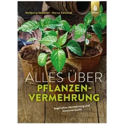 Alles über Pflanzenvermehrung, Ratgeber von Wolfgang Kawollek