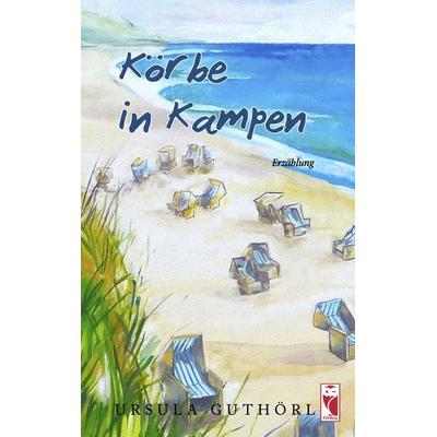 Körbe in Kampen, Taschenbuch von Ursula Guthörl, Frieling & Huffmann, 978-3-8280-3791-5