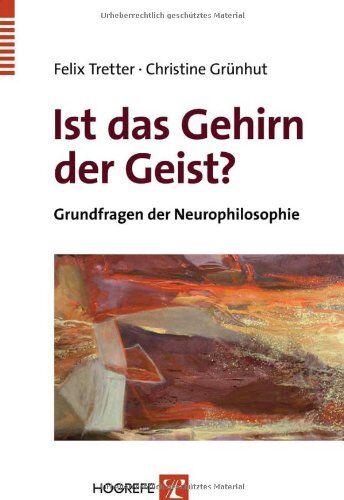 Felix Tretter - Ist das Gehirn der Geist?: Grundfragen der Neurophilosophie - Preis vom 13.10.2026 19:28:25 h
