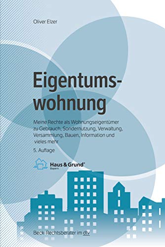 Oliver Elzer - Eigentumswohnung: Meine Rechte als Wohnungseigentümer zu Gebrauch, Sondernutzung, Verwaltung, Versammlung, Bauen, Information und vieles mehr (Beck-Rechtsberater im dtv) - Preis vom 09.10.2026 07:28:09 h