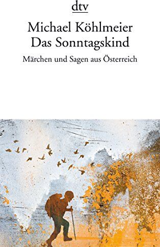Michael Köhlmeier - Das Sonntagskind: Märchen und Sagen aus Österreich - Preis vom 14.10.2026 23:07:16 h