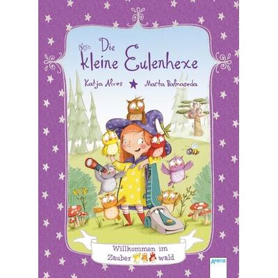 Die kleine Eulenhexe (1). Willkommen im Zauberwald, Gebundene Ausgabe von Katja Alves, Arena, 978-3-401-71195-9