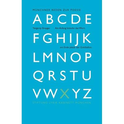 Am Anfang knäulte das Wort, am Ende platz der Gottballon., Taschenbuch von Yevgeniy Breyger, Stiftung Lyrik Kabinett, 978-3-938776-63-6