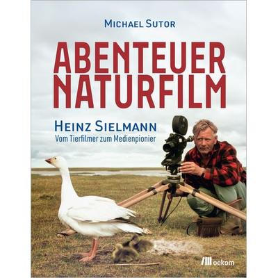 Abenteuer Naturfilm, Gebundene Ausgabe von Michael Sutor, Oekom verlag, 978-3-9872655-0-1