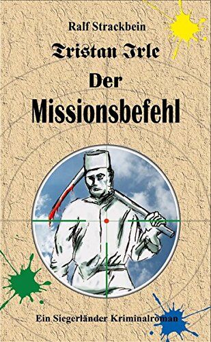 Ralf Strackbein - Tristan Irle - Der Missionsbefehl - Preis vom 07.10.2026 11:45:10 h