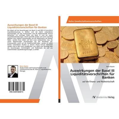 Auswirkungen der Basel III Liquiditätsvorschriften für Banken, Taschenbuch von Boris Nazim, AV Akademikerverlag, 978-3-639-46367-5