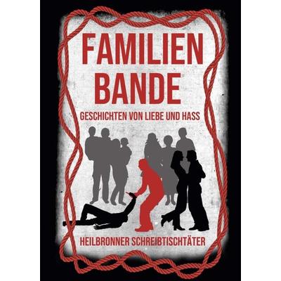 Familienbande - Geschichten von Liebe und Hass, Taschenbuch von Hedda fischer,Bianca Heidelberg,Björn Sünder,Monika Huhn,Ramona Astner, Tredition,