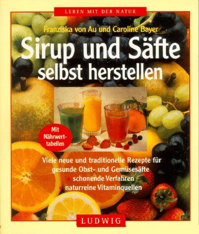 Au, Franziska von - Sirup und Säfte selbst herstellen - Preis vom 09.10.2026 07:28:09 h