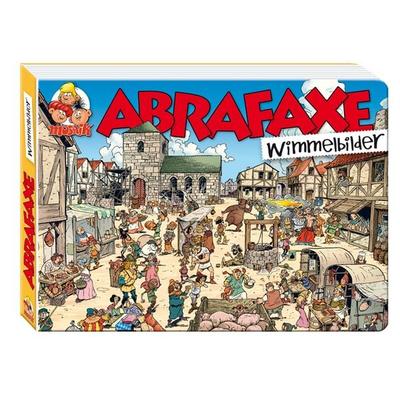 Abrafaxe Wimmelbilder, Gebundene Ausgabe von , MOSAIK Steinchen f. Steinchen, 978-3-941815-84-1